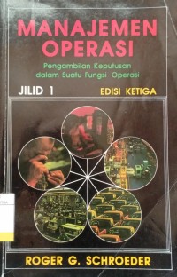 Manajemen Operasi : Pengambilan Keputusan Dalam Fungsi Operasi Ed.3 Jil.1