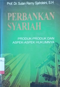 Perbankan Syariah : Produk - Produk dan Aspek - Aspek Hukumnya