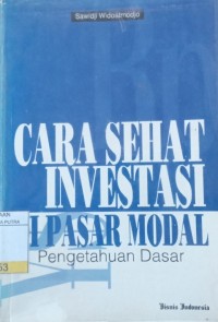 Cara Sehat Investasi di Pasar Modal : Pengetahuan Dasar