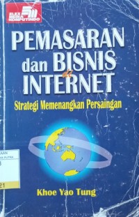 Pemasaran dan Bisnis di Internet : Strategi Memenangkan Persaingan