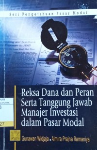 Seri Pengetahuan Pasar Modal : Reksa Dana dan Peran Serta Tanggung Jawab Manajer Investasi Dalam Pasar Modal