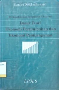 Perkembangan Pemikiran Ekonomi : Dasar Teori Ekonomi Pertumbuhan dan Ekonomi Pembangunan