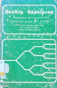 Analisa Keputusan : Pendekatan Sistem Dalam Manajemen Usaha dan Proyek