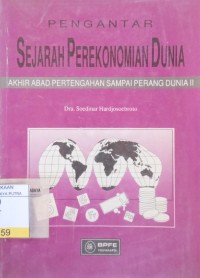 Pengantar Sejarah Perekonomian Dunia : Akhir Abad Pertengahan Sampai Perang Dunia II