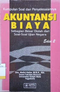 Kumpulan Soal dan Penyelesaiannya : Akuntansi Biaya Sebagian Besar Di Himpun Dari Ujian Negara D3 & S1 Ed.2
