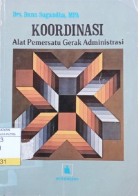 Koordinasi : Alat Pemersatu Gerak Administrasi