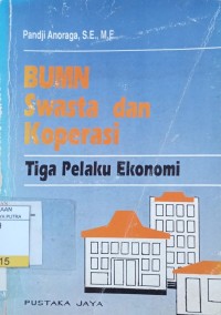 BUMN Swasta dan Koperasi : Tiga Pelaku Ekonomi