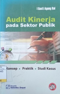 Audit Kinerja Pada Sektor Publik : Konsep, Praktik, Studi Kasus