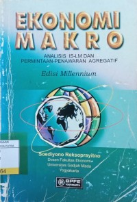 Ekonomi Makro : Analisa IS-LM dan Permintaan - Penawaran Agregatif Ed.Millenium