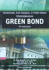 Karakteristik, Arah Kebijakan, & Politik Hukum Pengembangan Green Bond Di Indonesia