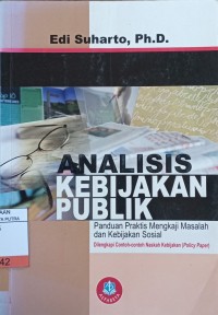 Analisis Kebijakan Publik : Panduan Praktis Mengkaji Masalah dan Kebijakan Sosial