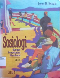 Sosiologi : Dengan Pendekatan Membumi Ed.6 Jil.1