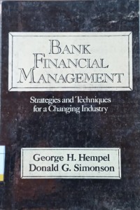 Bank Financial Management : Strategies and Techniques For a Changing Industry