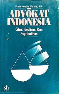 Advokat Indonesia : Citra, Idealisme dan Keprihatinan