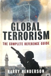 Global Terrorism : The Complete Reference Guide