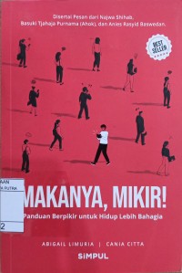 Image of Makanya, Mikir! Panduan berpikir untuk hidup lebih bahagia