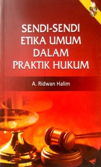 Sendi - Sendi Etika Umum Dalam Praktik Hukum